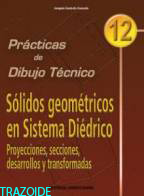 practicas de dibujo t&eacute;cnico 12 s&oacute;lidos geom&eacute;tricos en sistema di&eacute;drico 